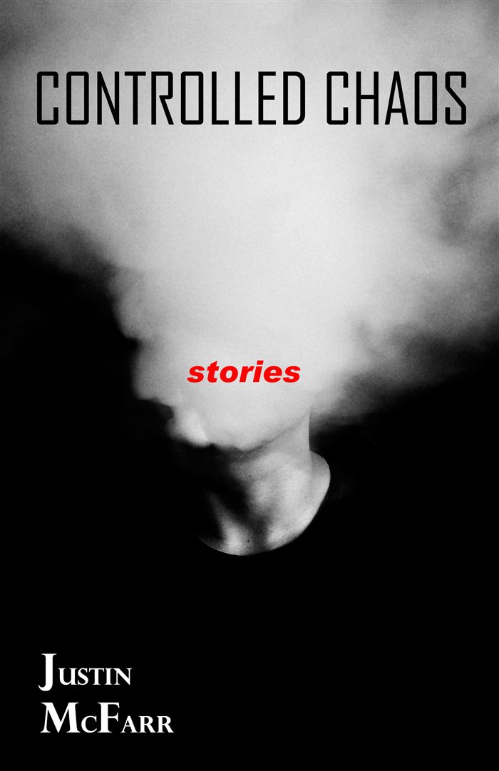 Cover of Controlled Chaos: Stories by Justin McFarr
